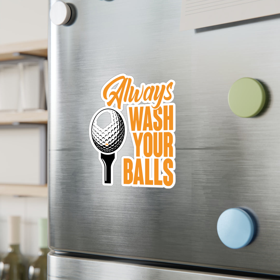 Always Wash Your Balls Orange Kiss-Cut Vinyl Decals