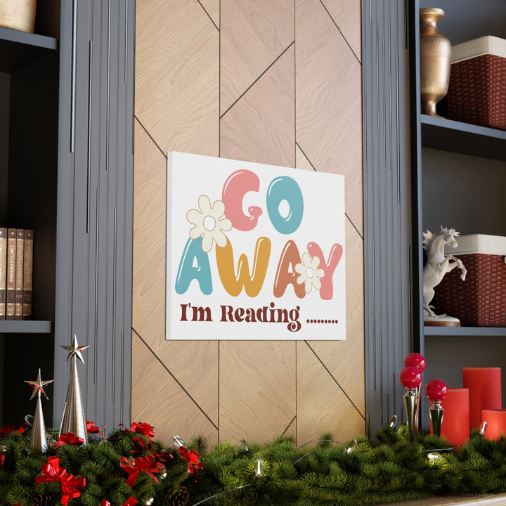 Go Away I'm Reading Canvas Gallery Wraps