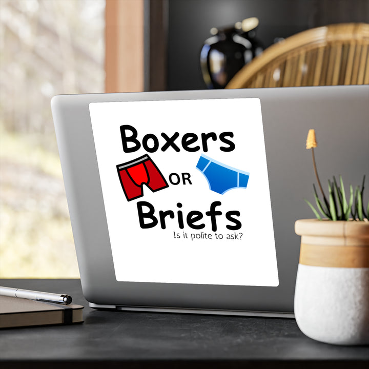 Boxers Or Briefs Is It Polite To Ask? Kiss-Cut Vinyl Decals