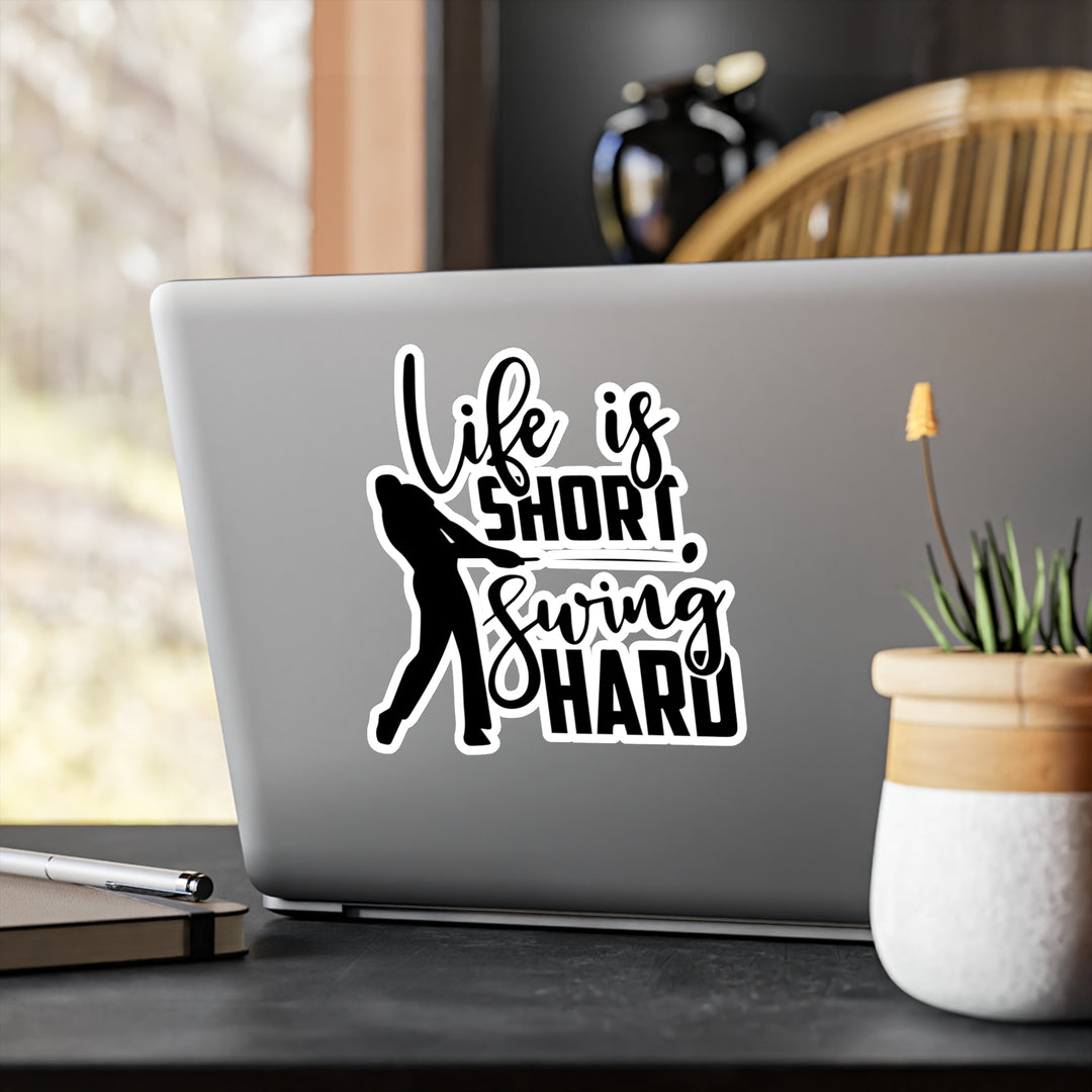 Life Short Swing Hard Kiss-Cut Vinyl Decals