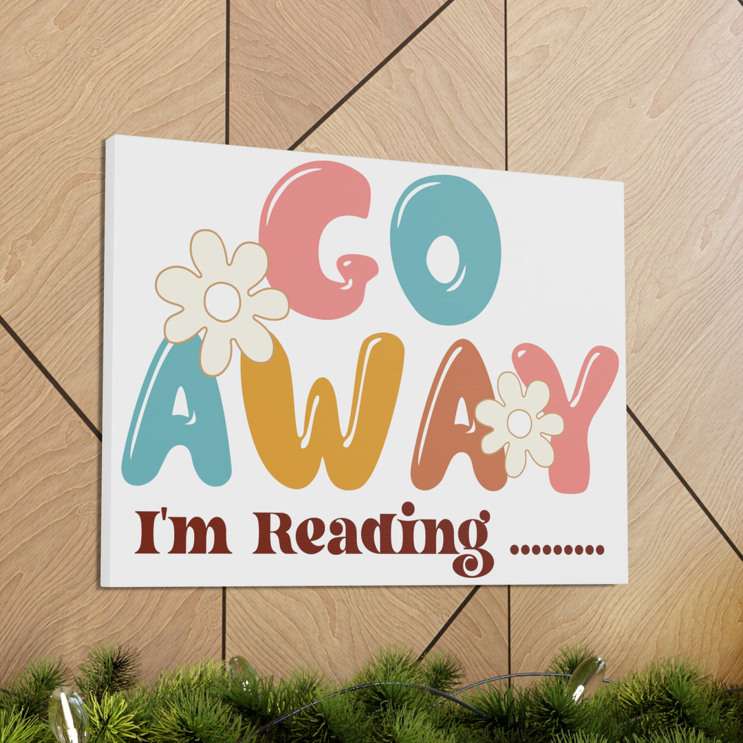 Go Away I'm Reading Canvas Gallery Wraps