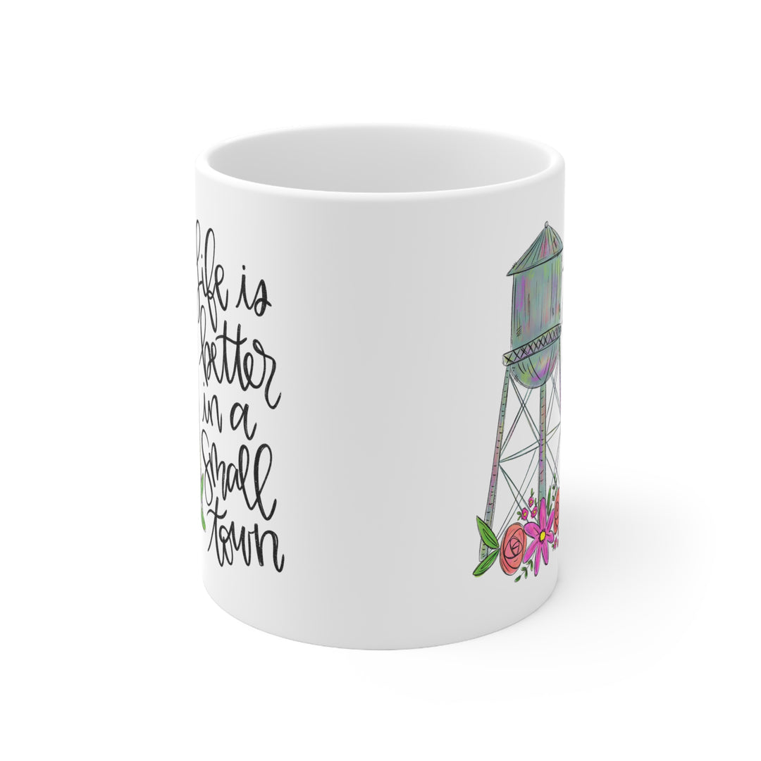 Life Is Better In A Small Town Ceramic Coffee Cups, 11oz, 15oz