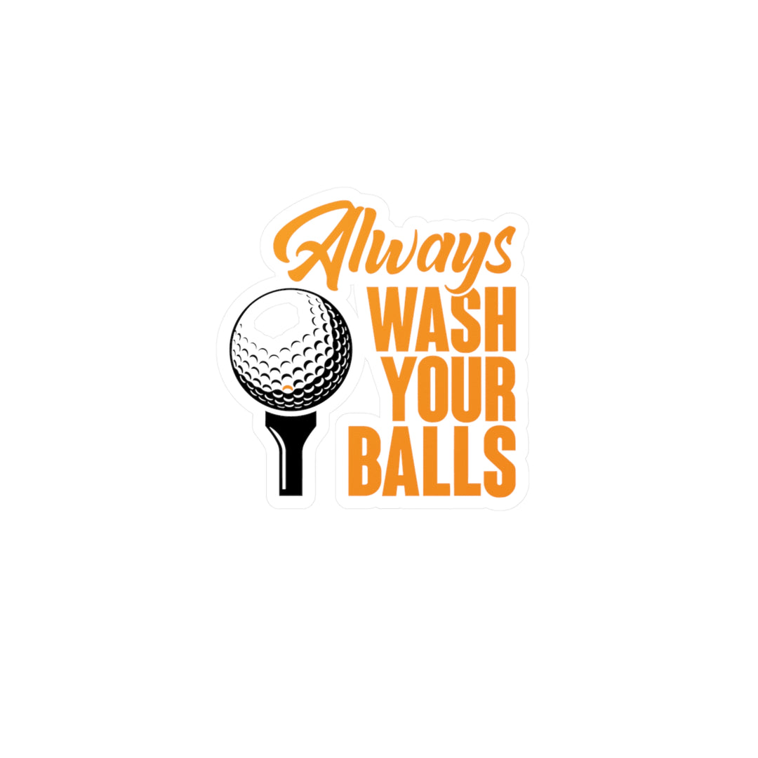 Always Wash Your Balls Orange Kiss-Cut Vinyl Decals