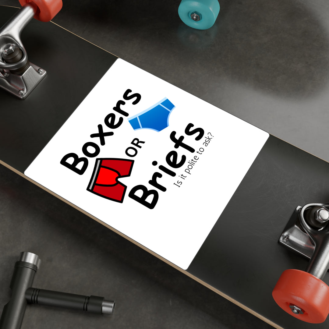 Boxers Or Briefs Is It Polite To Ask? Kiss-Cut Vinyl Decals