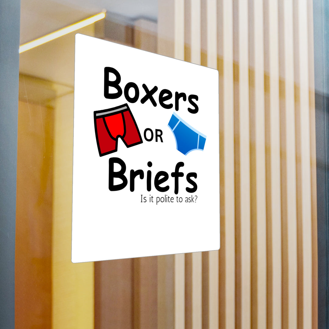 Boxers Or Briefs Is It Polite To Ask? Kiss-Cut Vinyl Decals