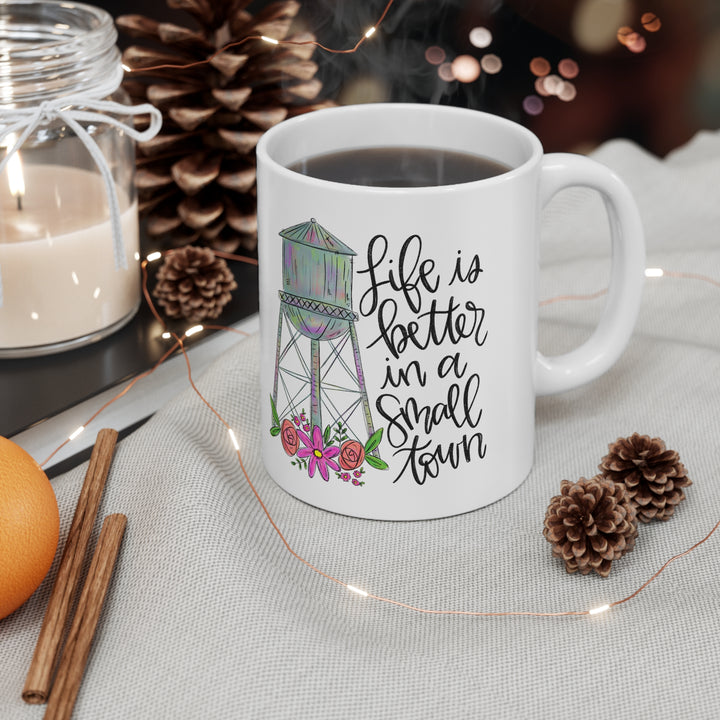 Life Is Better In A Small Town Ceramic Coffee Cups, 11oz, 15oz