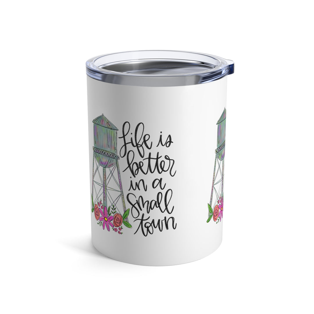 Life is Better in a Small Town White Tumbler 10oz
