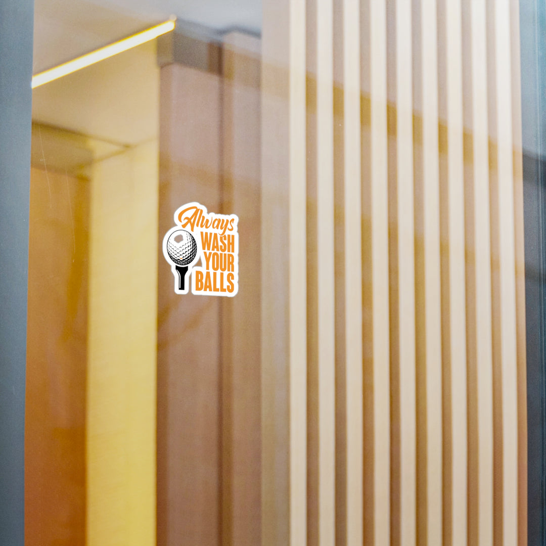 Always Wash Your Balls Orange Kiss-Cut Vinyl Decals