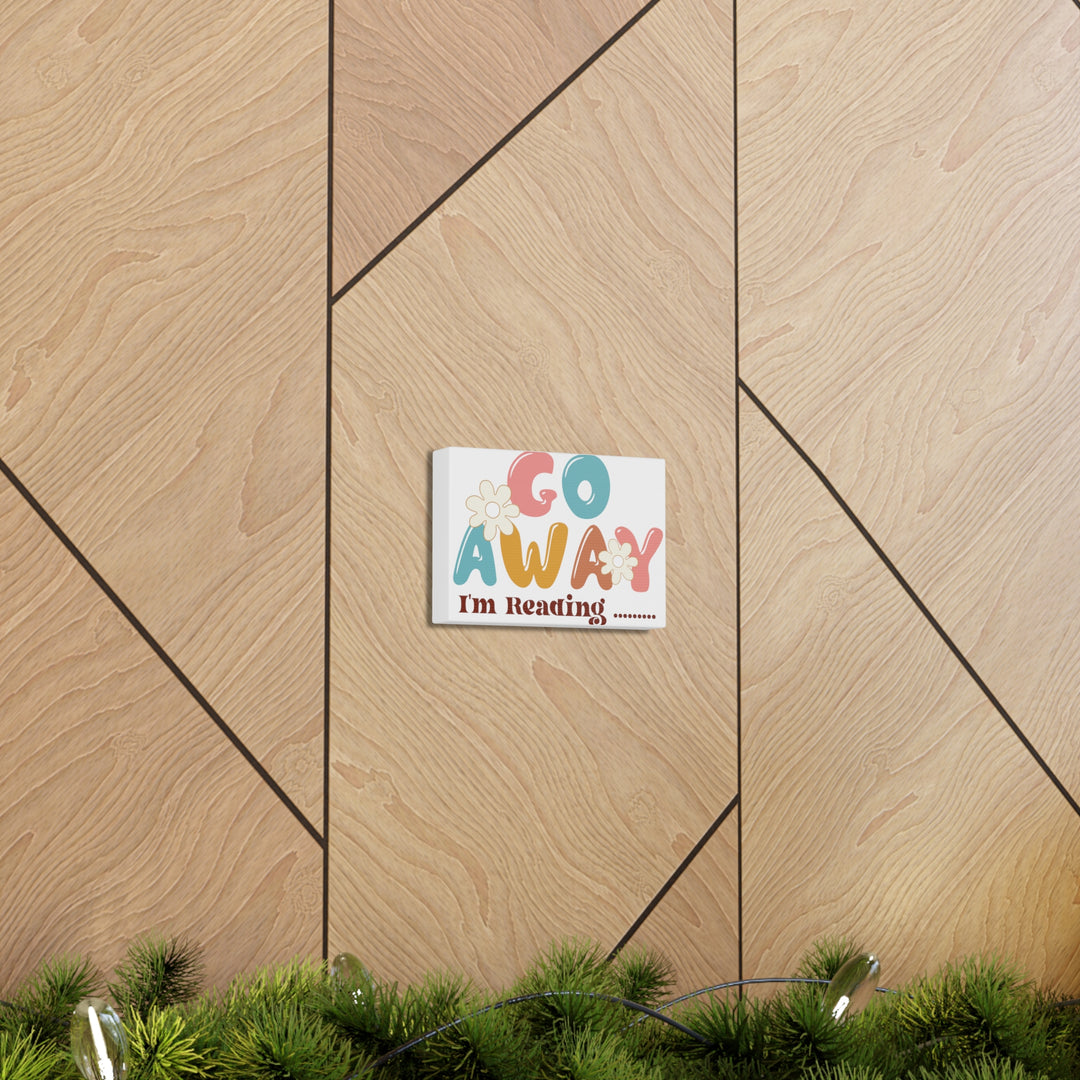 Go Away I'm Reading Canvas Gallery Wraps