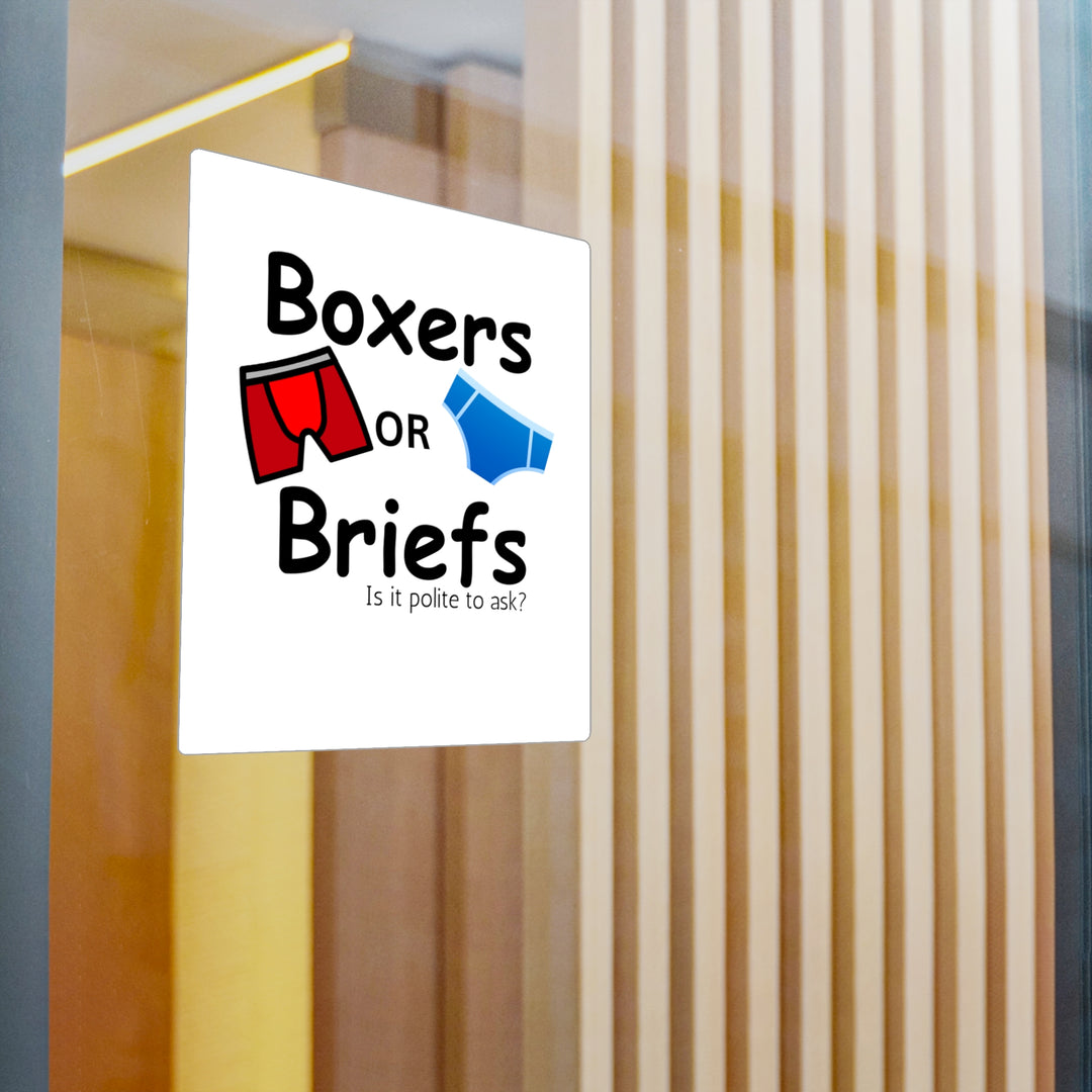 Boxers Or Briefs Is It Polite To Ask? Kiss-Cut Vinyl Decals