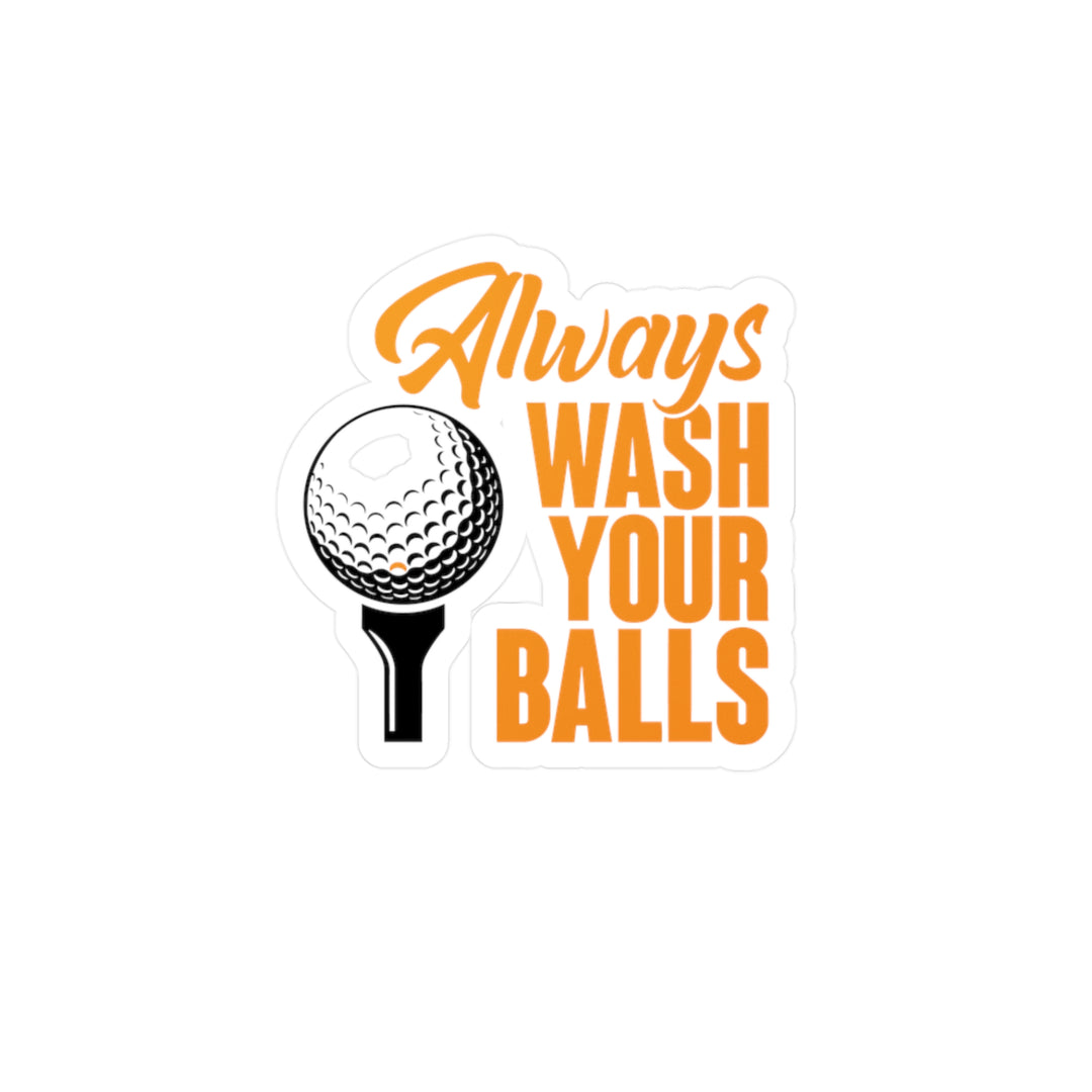 Always Wash Your Balls Orange Kiss-Cut Vinyl Decals