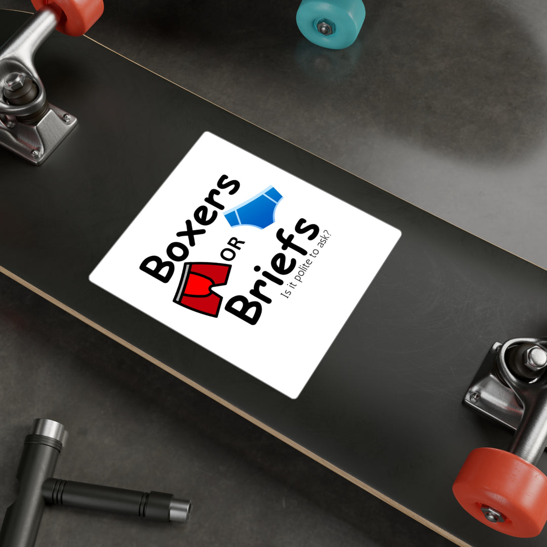 Boxers Or Briefs Is It Polite To Ask? Kiss-Cut Vinyl Decals