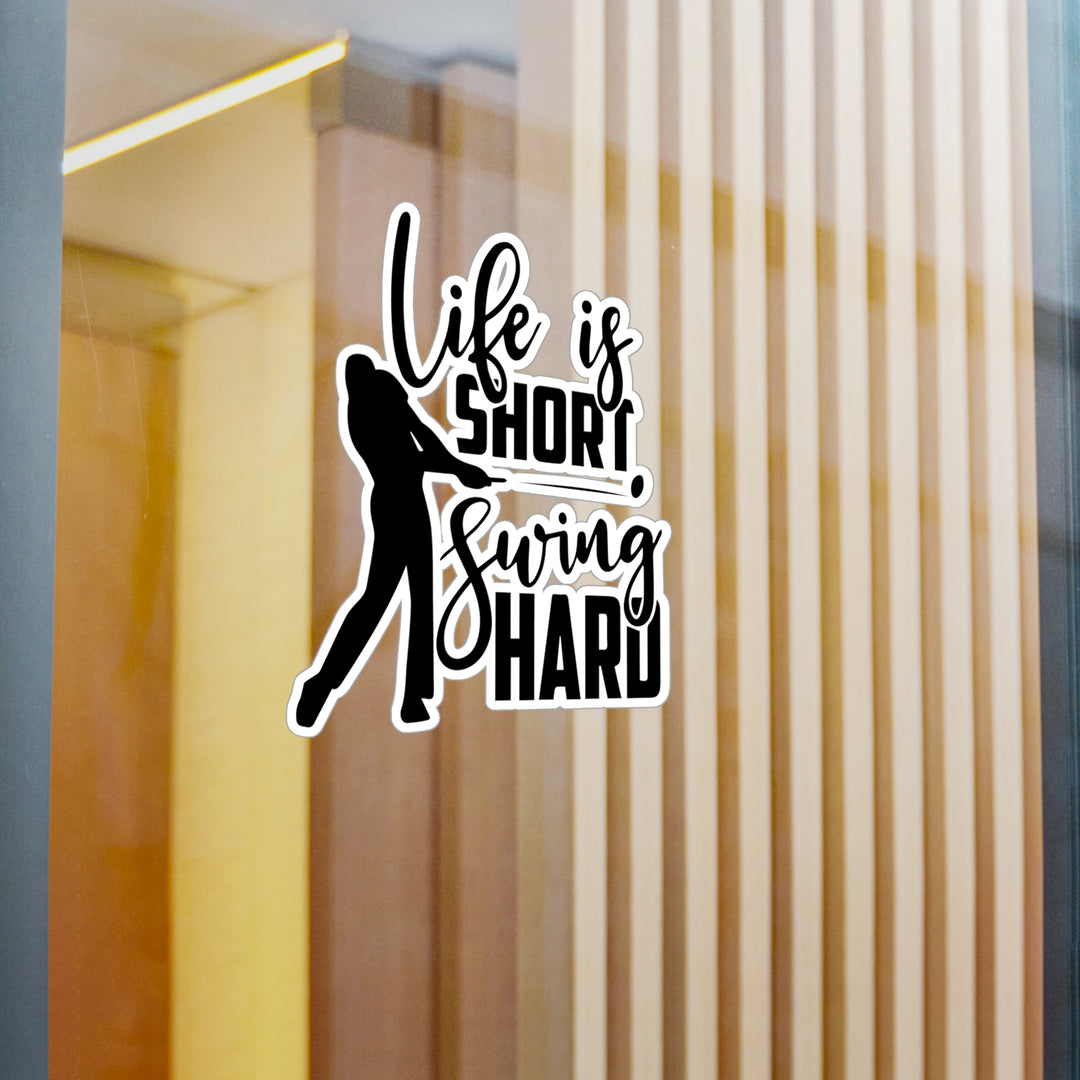 Life Short Swing Hard Kiss-Cut Vinyl Decals