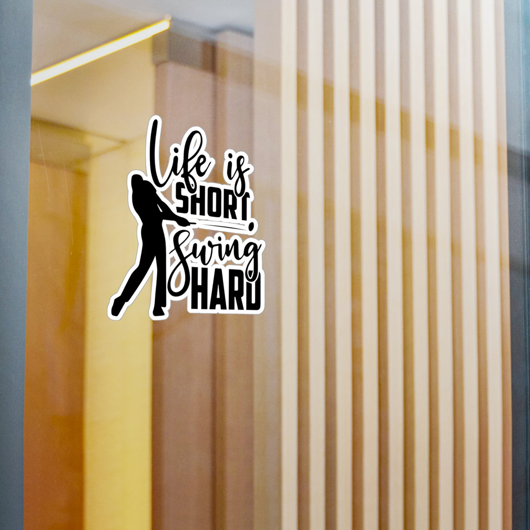 Life Short Swing Hard Kiss-Cut Vinyl Decals