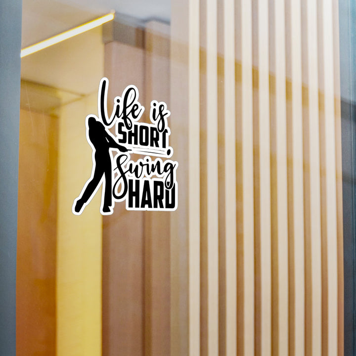 Life Short Swing Hard Kiss-Cut Vinyl Decals