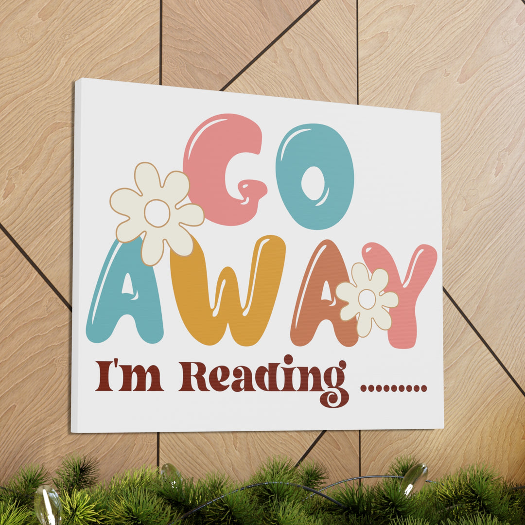 Go Away I'm Reading Canvas Gallery Wraps