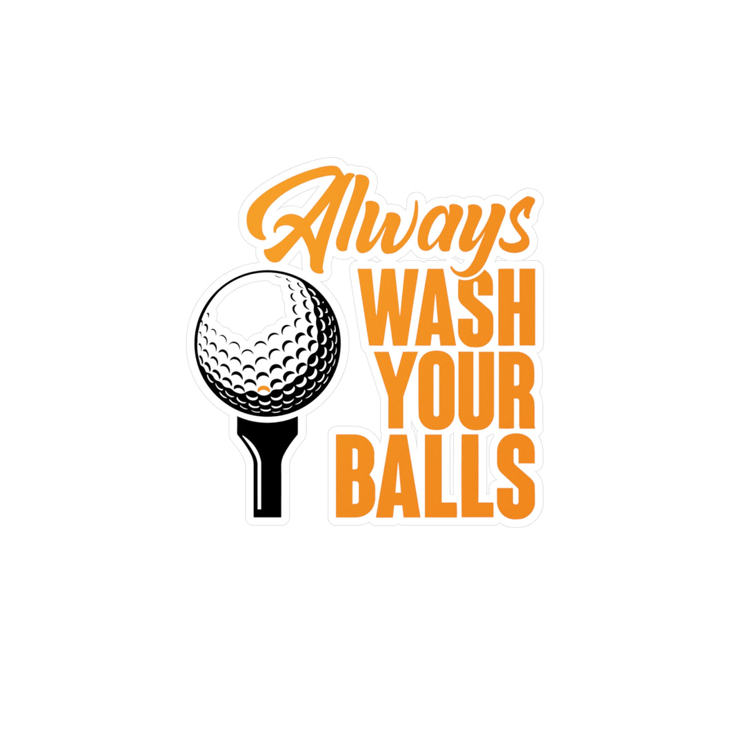 Always Wash Your Balls Orange Kiss-Cut Vinyl Decals
