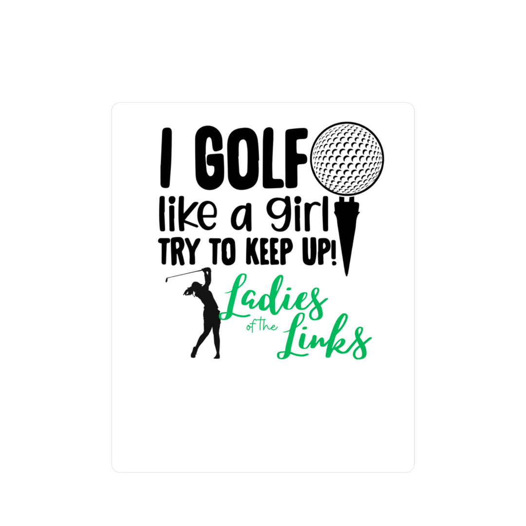 Golf Like A Girl Kiss-Cut Vinyl Decals